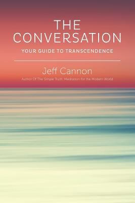 The Conversation: Your Guide to Transcendence 0990836207 Book Cover