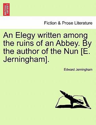 An Elegy Written Among the Ruins of an Abbey. b... 1241020469 Book Cover