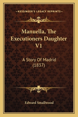 Manuella, The Executioners Daughter V1: A Story... 1165485338 Book Cover