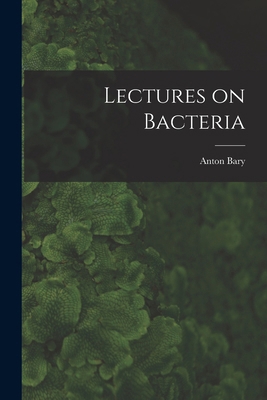 Lectures on Bacteria 1018916725 Book Cover