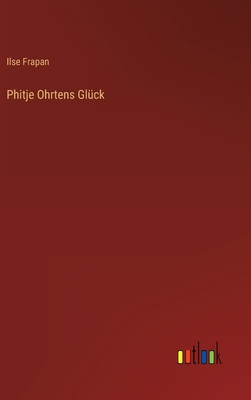 Phitje Ohrtens Glück [German] 3368283855 Book Cover