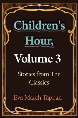 Children's Hour, Volume 3: Stories from The Cla... 1539630137 Book Cover