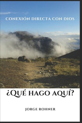?Qu? Hago Aqu??: Conexi?n directa con Dios [Spanish]            Book Cover