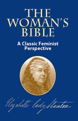 The Woman's Bible: A Classic Feminist Perspective 048642491X Book Cover