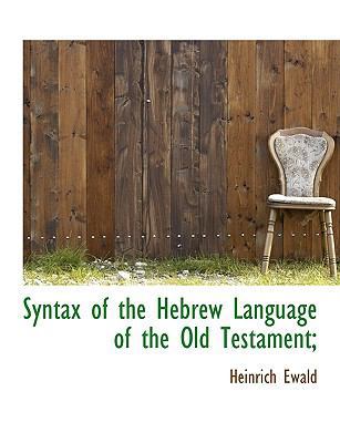 Syntax of the Hebrew Language of the Old Testam... [Large Print] 1116433346 Book Cover