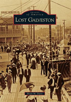 Lost Galveston 0738566845 Book Cover
