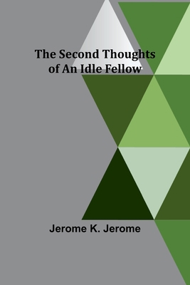 The Second Thoughts of an Idle Fellow 9357918892 Book Cover