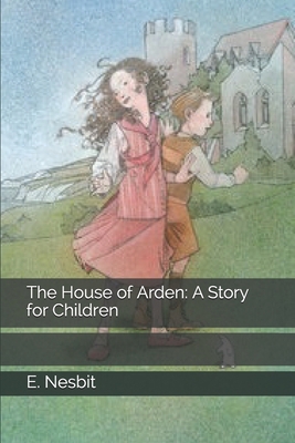The House of Arden: A Story for Children 169424346X Book Cover