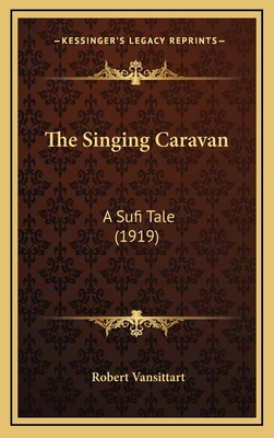 The Singing Caravan: A Sufi Tale (1919) 1165180960 Book Cover