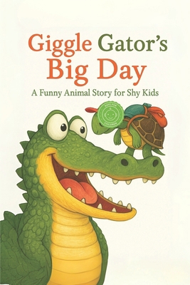 Giggle Gator's Big Day: A Funny Animal Story Ab... B0DKC8CQ5Q Book Cover