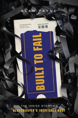Built to Fail: The Inside Story of Blockbuster'... 1544517769 Book Cover