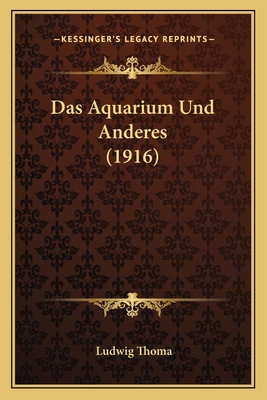 Das Aquarium Und Anderes (1916) [German] 1167473655 Book Cover