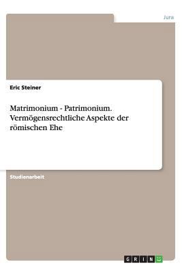 Matrimonium - Patrimonium. Vermögensrechtliche ... [German] 3656382093 Book Cover