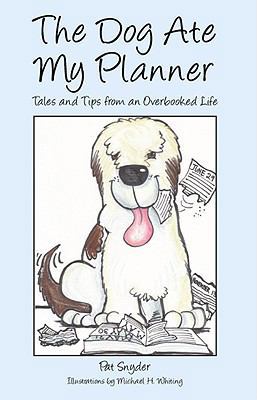 The Dog Ate My Planner: Tales and Tips from an ... 1935097261 Book Cover