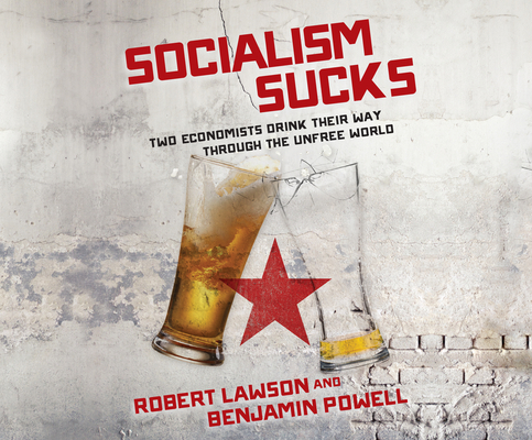 Socialism Sucks: Two Economists Drink Their Way... 1974961826 Book Cover