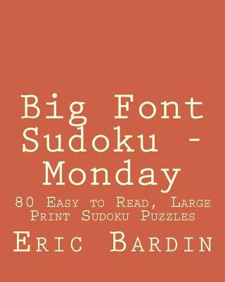 Big Font Sudoku - Monday: 80 Easy to Read, Larg... [Large Print] 1482074265 Book Cover
