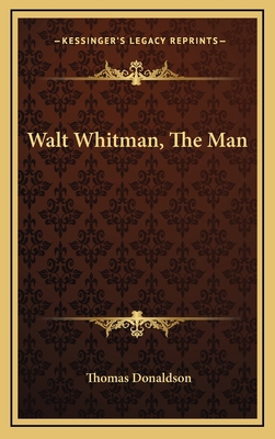 Walt Whitman, the Man 1163854298 Book Cover