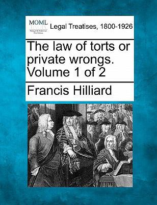 The law of torts or private wrongs. Volume 1 of 2 1240019572 Book Cover