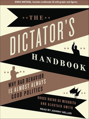 The Dictator's Handbook: Why Bad Behavior Is Al... 1452606900 Book Cover