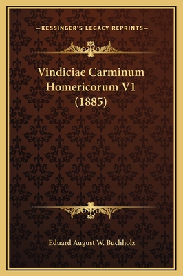 Vindiciae Carminum Homericorum V1 (1885) [Latin] 116927353X Book Cover