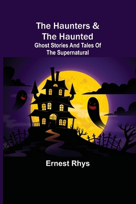 The Haunters & The Haunted; Ghost Stories And T... 935631831X Book Cover