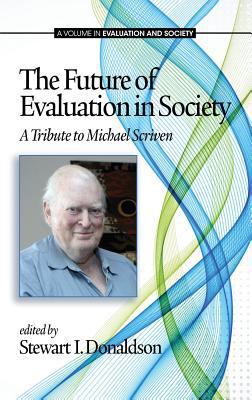 The Future of Evaluation in Society: A Tribute ... 1623964520 Book Cover