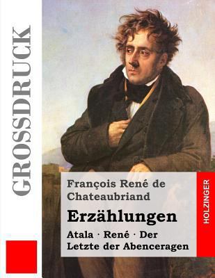 Erzählungen (Großdruck): Atala / René / Der Let... [German] 1484039777 Book Cover