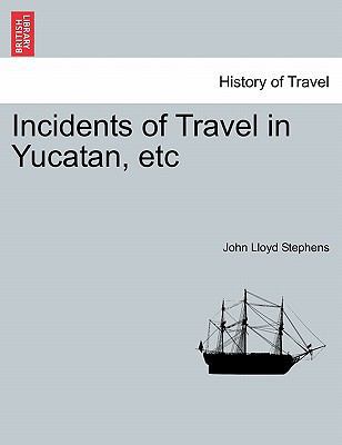 Incidents of Travel in Yucatan, etc 1241417415 Book Cover