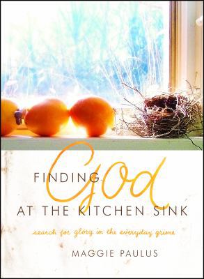 Finding God at the Kitchen Sink: Search for Glo... 0802411800 Book Cover