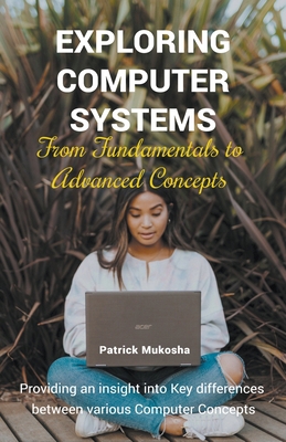 "Exploring Computer Systems: From Fundamentals ... B0CHJN7XK6 Book Cover