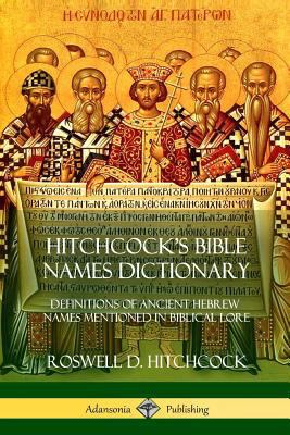 Hitchcock's Bible Names Dictionary: Definitions... 138799719X Book Cover