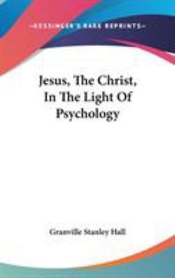 Jesus, The Christ, In The Light Of Psychology 0548245398 Book Cover