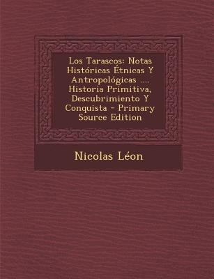Los Tarascos: Notas Historicas Etnicas y Antrop... [Spanish] 1294918818 Book Cover