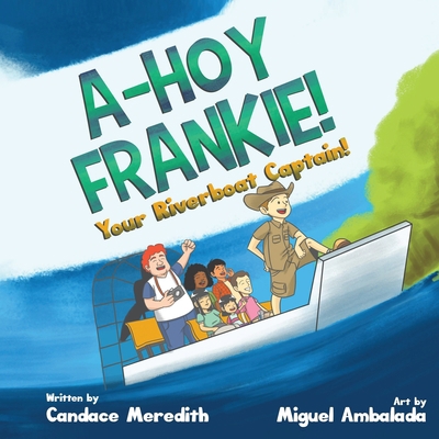 A-Hoy Frankie!: Your Riverboat Captain [Large Print] 1913454274 Book Cover