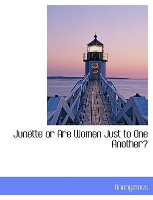 Junette or Are Women Just to One Another? 111670059X Book Cover