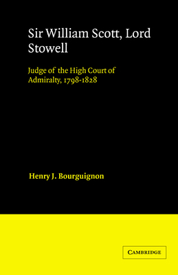 Sir William Scott, Lord Stowell: Judge of the H... 0521526884 Book Cover