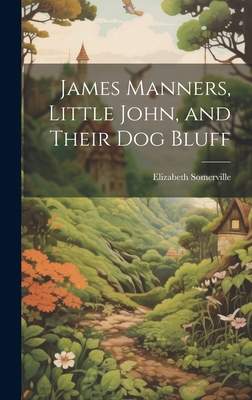 James Manners, Little John, and Their Dog Bluff 1020873736 Book Cover