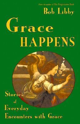 Grace Happens: Stories of Everyday Encounters w... 156101091X Book Cover