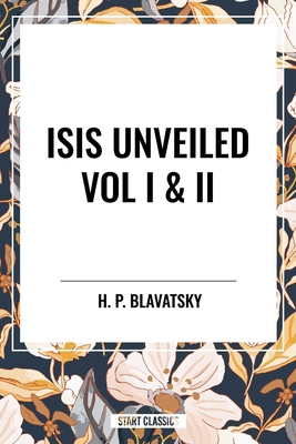 Isis Unveiled Vol I & II B0D2YM5CYS Book Cover