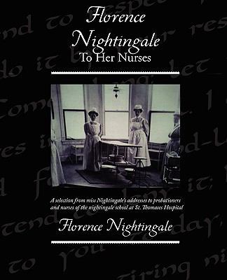 Florence Nightingale To Her Nurses 1438510314 Book Cover