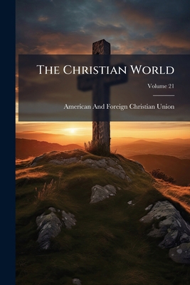 The Christian World; Volume 21 114423980X Book Cover