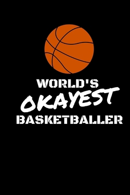 World's Okayest Basketballer: Basketball Journa... 1724713094 Book Cover