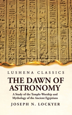 The Dawn of Astronomy A Study of the Temple-Wor... 1639236252 Book Cover