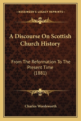 A Discourse On Scottish Church History: From Th... 1164524690 Book Cover