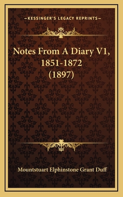 Notes From A Diary V1, 1851-1872 (1897) 1165854643 Book Cover