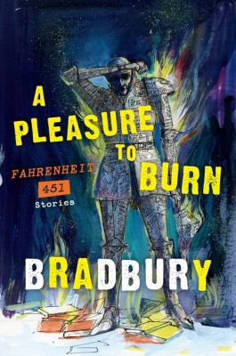 A Pleasure to Burn : Fahrenheit 451 Stories B00A2KF6NY Book Cover