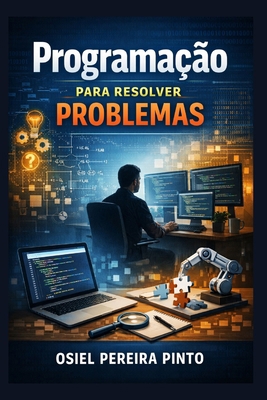 Programação para Resolver Problemas [Portuguese] B0H238JPSF Book Cover