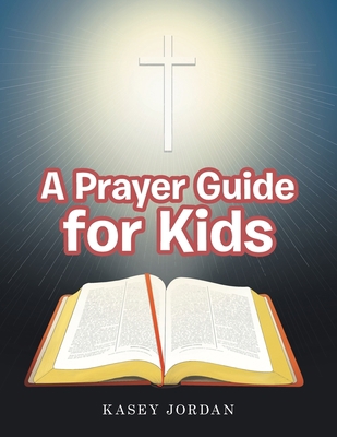A Prayer Guide for Kids 1796047481 Book Cover