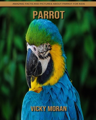 Paperback Parrot: Amazing Facts and Pictures about Parrot for Kids [Large Print] Book