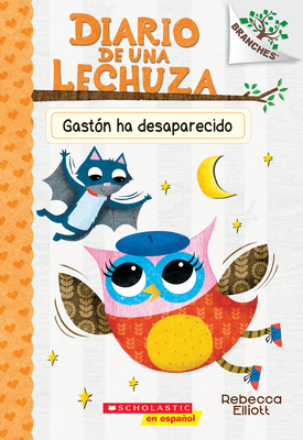 Diario de Una Lechuza #6: Gastón Ha Desaparecid... [Spanish] 1338329731 Book Cover